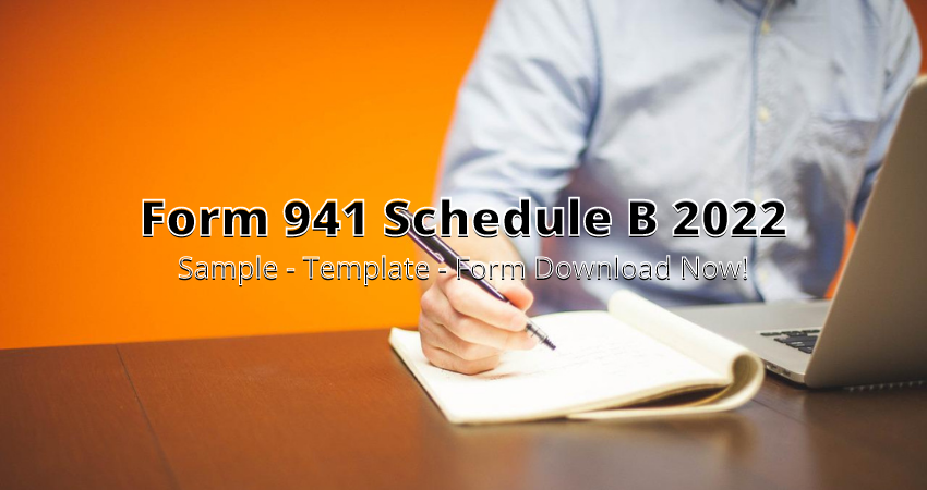 Form 941 Schedule B 2022